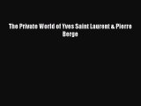 PDF Download The Private World of Yves Saint Laurent & Pierre Berge Read Online