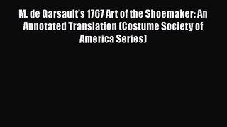 M. de Garsault’s 1767 Art of the Shoemaker: An Annotated Translation (Costume Society of America
