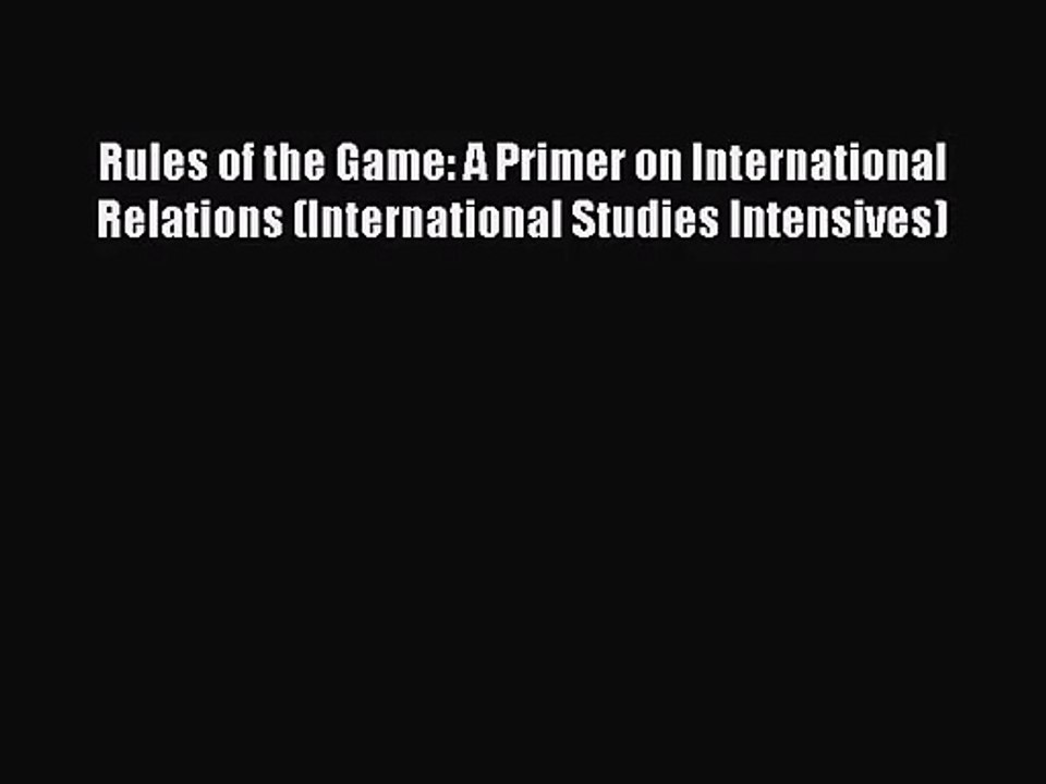 [PDF Download] Rules of the Game: A Primer on International Relations (International Studies