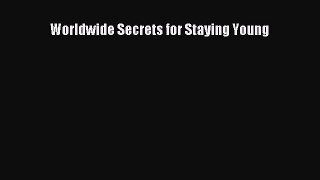 PDF Download Worldwide Secrets for Staying Young PDF Online