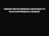 Complete Warrior (Dungeons and Dragons 3.5 Accessory) (Dungeons & Dragons) [Read] Full Ebook