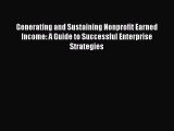 [PDF Download] Generating and Sustaining Nonprofit Earned Income: A Guide to Successful Enterprise