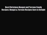 [PDF Download] Best Christmas Nougat and Torrone Candy Recipes: Nougat & Torrone Recipes Sure