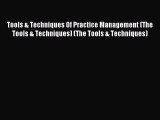 [PDF Download] Tools & Techniques Of Practice Management (The Tools & Techniques) (The Tools