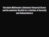 [PDF Download] The Quiet Millionaire: Eliminate Financial Stress and Accumulate Wealth for