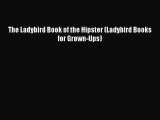 PDF Download The Ladybird Book of the Hipster (Ladybird Books for Grown-Ups) Read Online