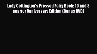 Lady Cottington's Pressed Fairy Book: 10 and 3 quarter Anniversary Edition (Bonus DVD) [Read]