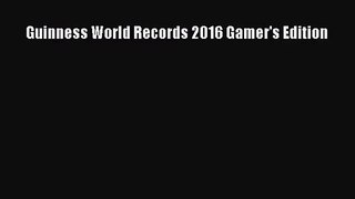 [PDF Download] Guinness World Records 2016 Gamer's Edition [Read] Full Ebook