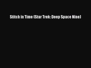 Stitch in Time (Star Trek: Deep Space Nine) [Read] Online