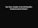 Star Wars: Knights of the Old Republic: Commencement Volume 1 [Read] Online