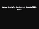 [PDF Download] Creepy Crawly Cuisine: Gourmet Guide to Edible Insects [Download] Full Ebook
