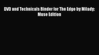 PDF Download DVD and Technicals Binder for The Edge by Milady: Muse Edition Read Online