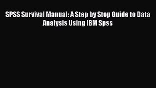 [PDF Download] SPSS Survival Manual: A Step by Step Guide to Data Analysis Using IBM Spss [PDF]