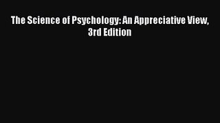 [PDF Download] The Science of Psychology: An Appreciative View 3rd Edition [PDF] Full Ebook