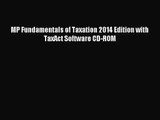 [PDF Download] MP Fundamentals of Taxation 2014 Edition with TaxAct Software CD-ROM [Read]