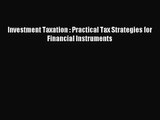 [PDF Download] Investment Taxation : Practical Tax Strategies for Financial Instruments [Download]