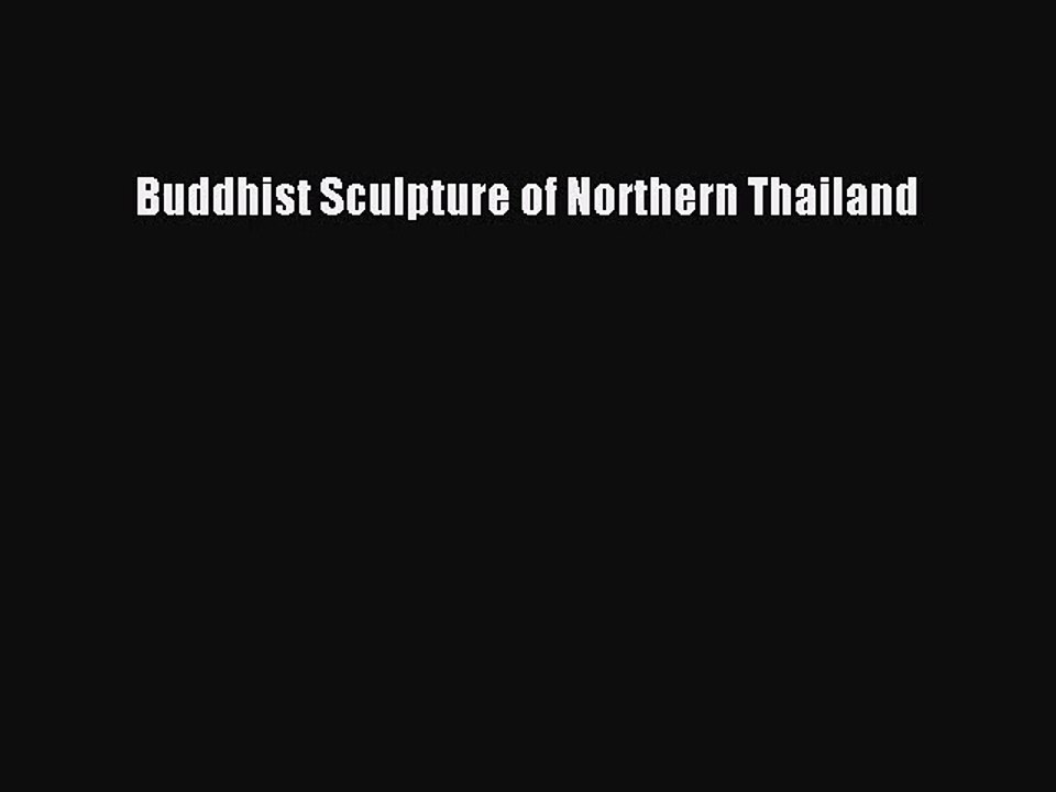 [PDF Download] Buddhist Sculpture of Northern Thailand [Read] Full Ebook