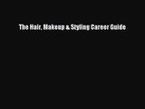 PDF Download The Hair Makeup & Styling Career Guide Download Full Ebook