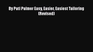 PDF Download By Pati Palmer Easy Easier Easiest Tailoring (Revised) PDF Online