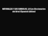 PDF Download NATURALEZA Y SUS SIMBOLOS LA (Los Diccionarios del Arte) (Spanish Edition) Download