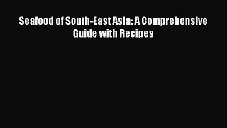 PDF Download Seafood of South-East Asia: A Comprehensive Guide with Recipes Read Full Ebook
