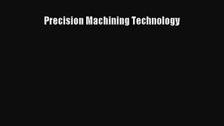 [PDF Download] Precision Machining Technology [Download] Online