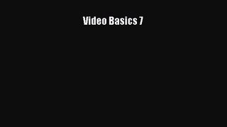 [PDF Download] Video Basics 7 [PDF] Full Ebook