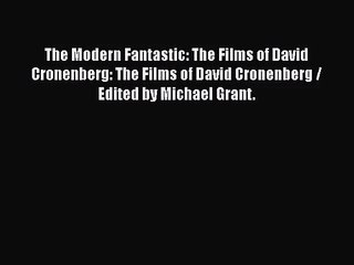 Read The Modern Fantastic: The Films of David Cronenberg: The Films of David Cronenberg / Edited