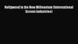 Download Hollywood in the New Millennium (International Screen Industries) Ebook Free