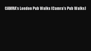 [PDF Download] CAMRA's London Pub Walks (Camra's Pub Walks) [Download] Online