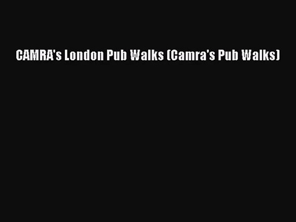 [PDF Download] CAMRA's London Pub Walks (Camra's Pub Walks) [Download] Online