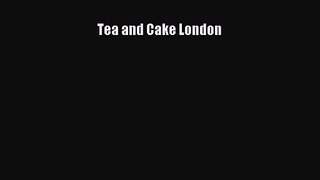 [PDF Download] Tea and Cake London [Read] Full Ebook