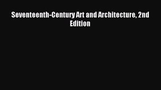 [PDF Download] Seventeenth-Century Art and Architecture 2nd Edition [Read] Full Ebook