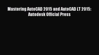[PDF Download] Mastering AutoCAD 2015 and AutoCAD LT 2015: Autodesk Official Press [Download]