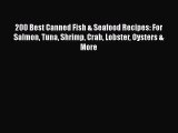 [PDF Download] 200 Best Canned Fish & Seafood Recipes: For Salmon Tuna Shrimp Crab Lobster