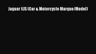 [PDF Download] Jaguar XJS (Car & Motorcycle Marque/Model) [Download] Online