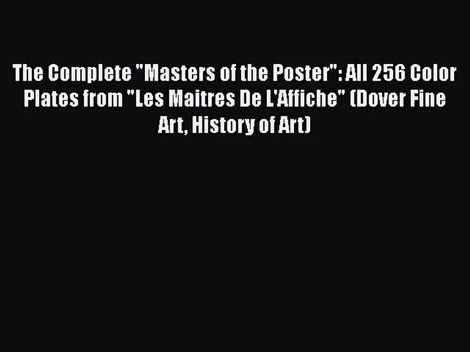 The Complete Masters of the Poster: All 256 Color Plates from Les Maitres De L'Affiche (Dover