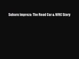 [PDF Download] Subaru Impreza: The Road Car & WRC Story [Download] Online