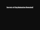 Secrets of Clay Animation Revealed! [PDF Download] Secrets of Clay Animation Revealed!# [PDF]