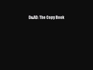 D&AD: The Copy Book [PDF Download] D&AD: The Copy Book# [Read] Full Ebook