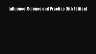 Influence: Science and Practice (5th Edition) [Read] Online