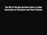 The Gift of Therapy: An Open Letter to a New Generation of Therapists and Their Patients [Read]