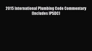 [PDF Download] 2015 International Plumbing Code Commentary (Includes IPSDC) [Read] Full Ebook