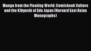 PDF Download Manga from the Floating World: Comicbook Culture and the Kibyoshi of Edo Japan