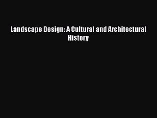 下载视频: [PDF Download] Landscape Design: A Cultural and Architectural History [PDF] Online