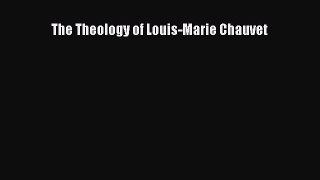 Read The Theology of Louis-Marie Chauvet Ebook Free