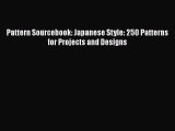 PDF Download Pattern Sourcebook: Japanese Style: 250 Patterns for Projects and Designs Read