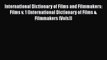 Read International Dictionary of Films and Filmmakers: Films v. 1 (International Dictionary
