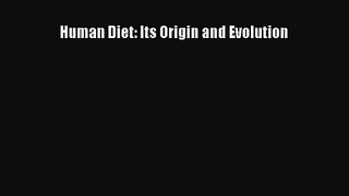 PDF Download Human Diet: Its Origin and Evolution Download Online