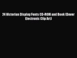 PDF Download 24 Victorian Display Fonts CD-ROM and Book (Dover Electronic Clip Art) Download